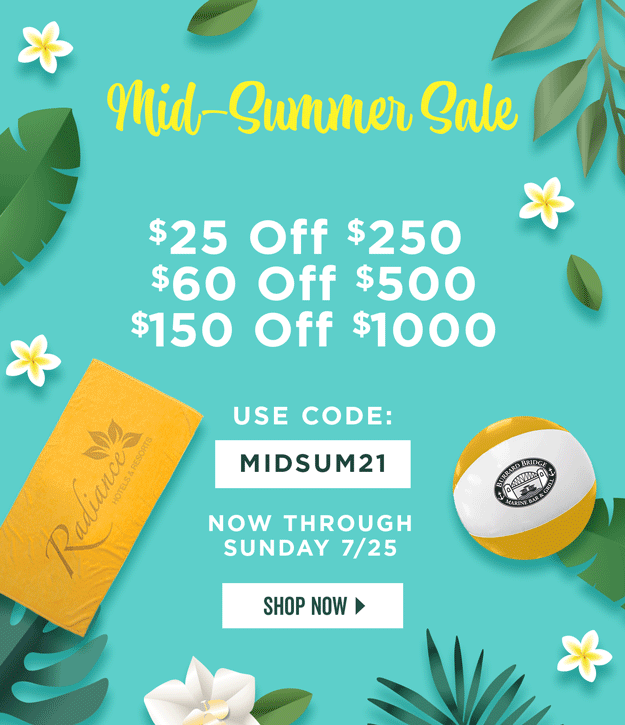 Mid-Summer Sale | $25 off $250 | $60 off 500 | $150 off 1000 | Use Code: MIDSUM21 | Now through Sunday | Shop Now
