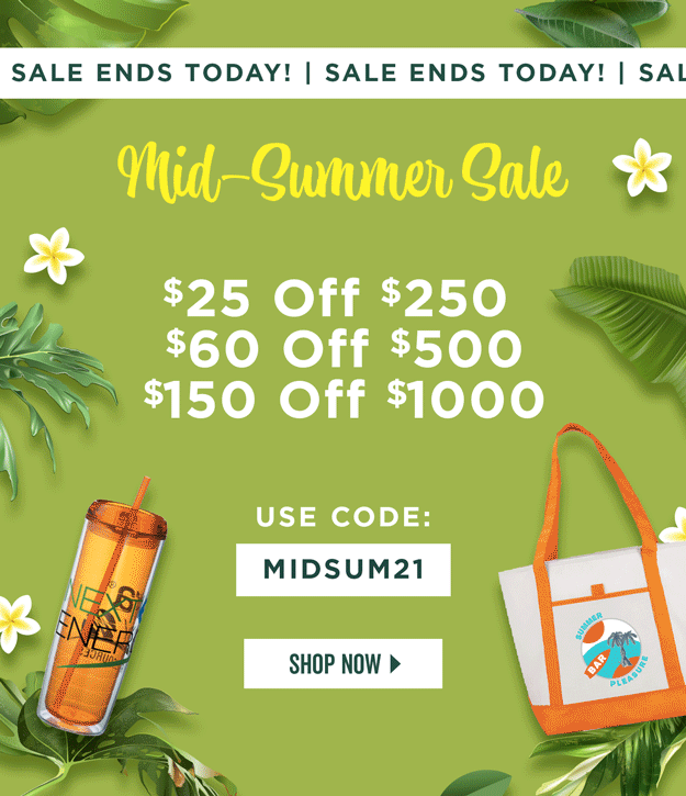Mid-Summer Sale | $25 off $250 | $60 off 500 | $150 off 1000 | Use Code: MIDSUM21 | Now through Sunday | Shop Now